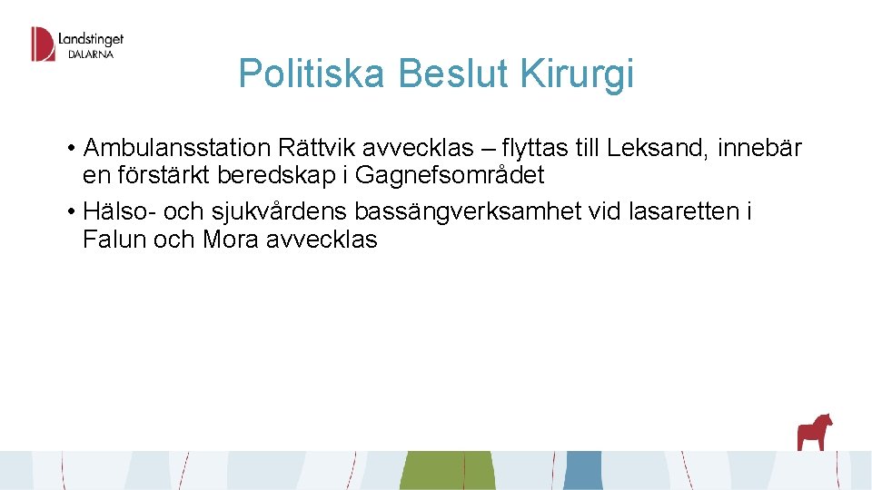 Politiska Beslut Kirurgi • Ambulansstation Rättvik avvecklas – flyttas till Leksand, innebär en förstärkt