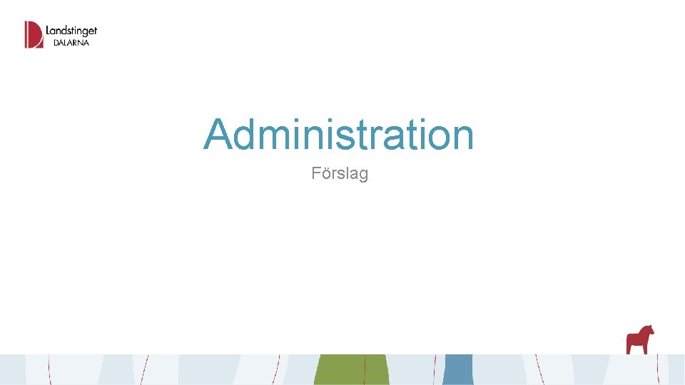 Administration Förslag 