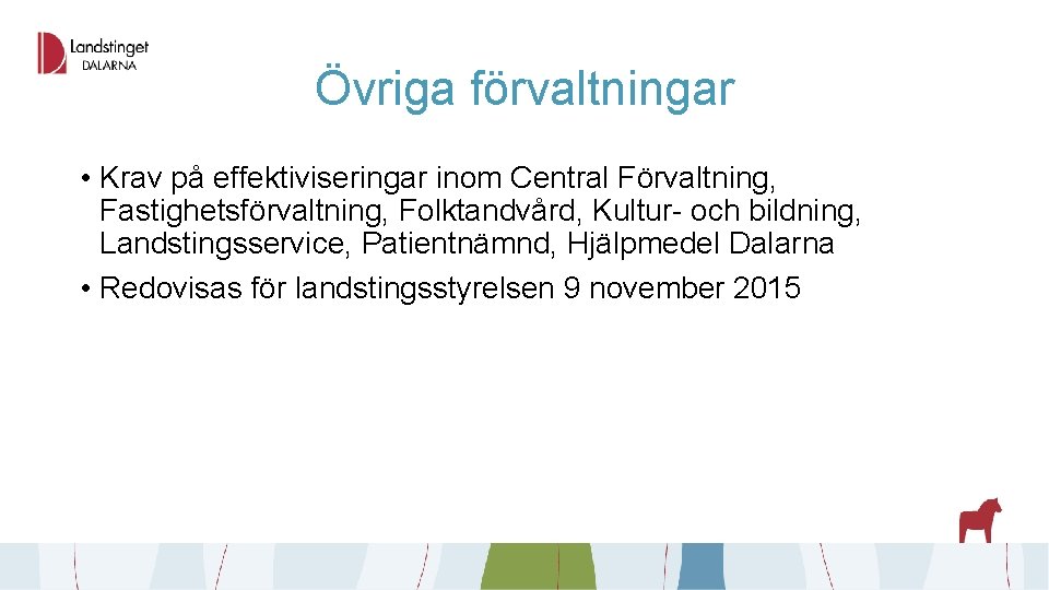 Övriga förvaltningar • Krav på effektiviseringar inom Central Förvaltning, Fastighetsförvaltning, Folktandvård, Kultur- och bildning,