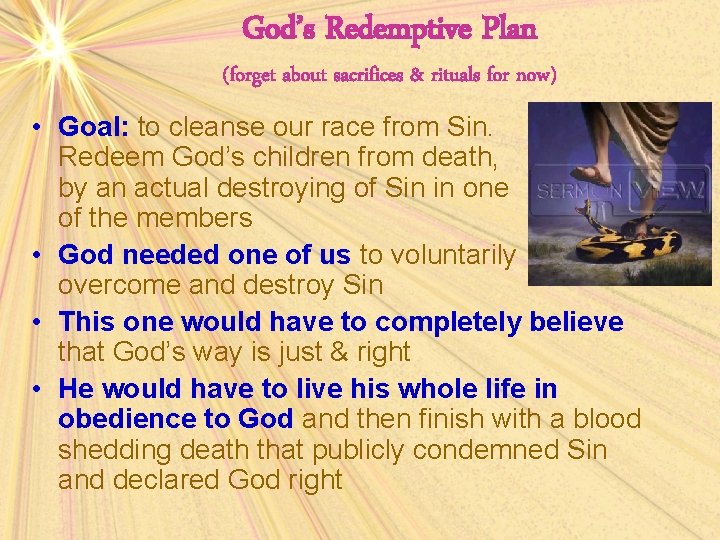 God’s Redemptive Plan (forget about sacrifices & rituals for now) • Goal: to cleanse