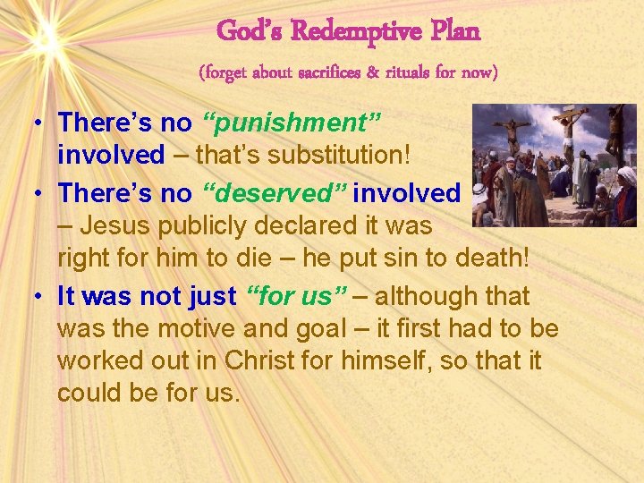 God’s Redemptive Plan (forget about sacrifices & rituals for now) • There’s no “punishment”