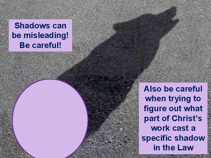 2 Shadows can be misleading! Be careful! G Also be careful when trying to