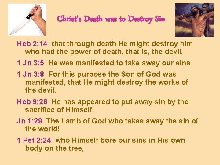 Christ’s Death was to Destroy Sin Heb 2: 14 that through death He might