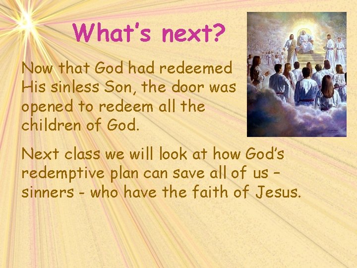 What’s next? Now that God had redeemed His sinless Son, the door was opened