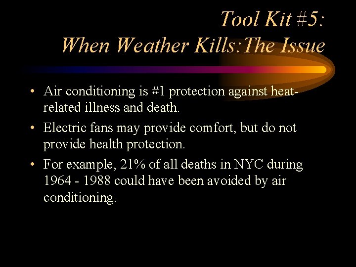 Tool Kit #5: When Weather Kills: The Issue • Air conditioning is #1 protection