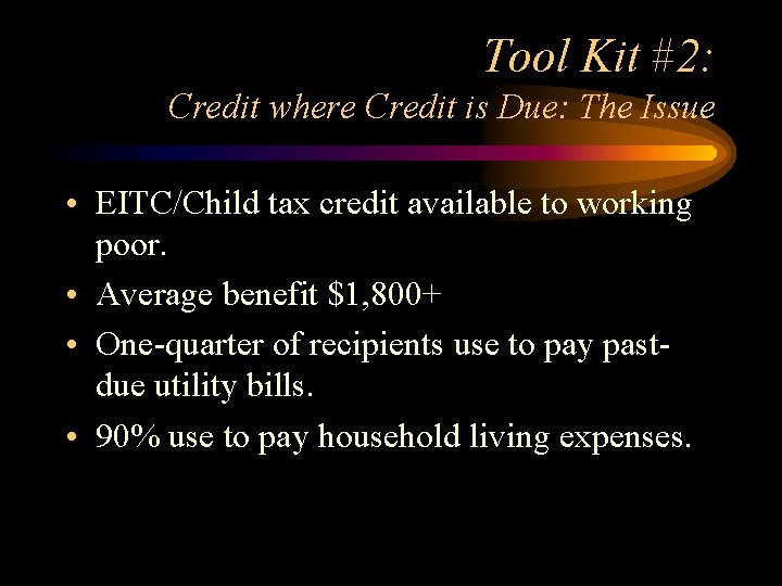 Tool Kit #2: Credit where Credit is Due: The Issue • EITC/Child tax credit