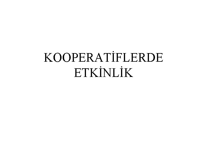 KOOPERATİFLERDE ETKİNLİK 