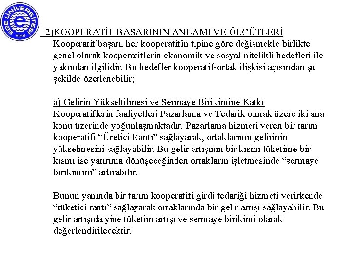 2)KOOPERATİF BAŞARININ ANLAMI VE ÖLÇÜTLERİ Kooperatif başarı, her kooperatifin tipine göre değişmekle birlikte genel