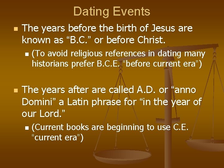 Dating Events n The years before the birth of Jesus are known as “B.