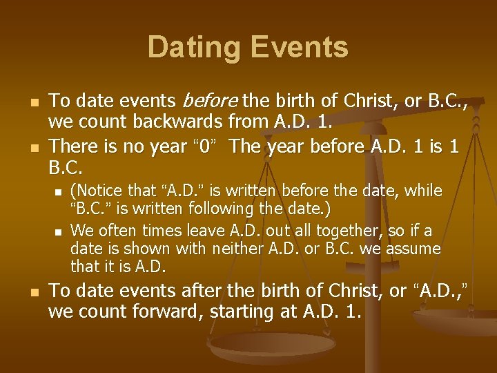 Dating Events n n To date events before the birth of Christ, or B.