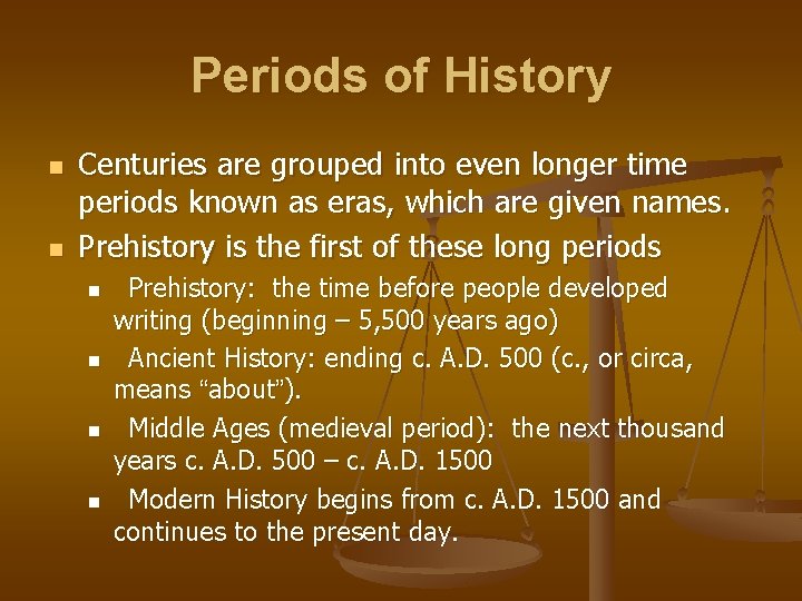 Periods of History n n Centuries are grouped into even longer time periods known