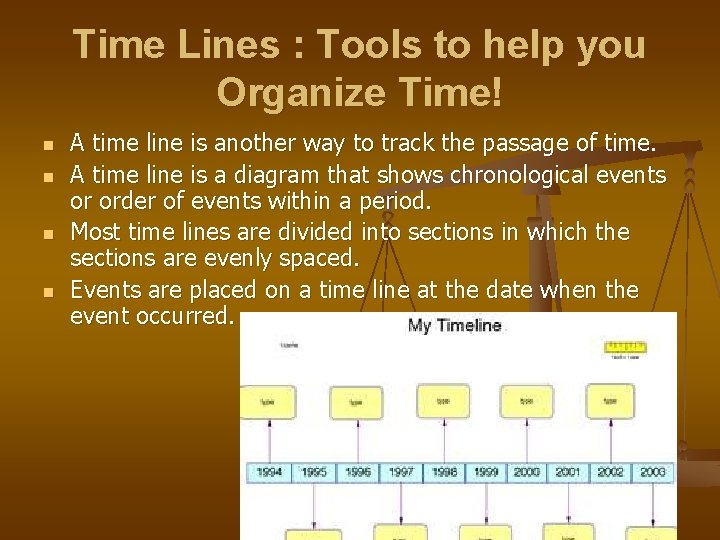 Time Lines : Tools to help you Organize Time! n n A time line