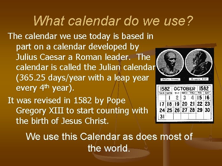 What calendar do we use? The calendar we use today is based in part