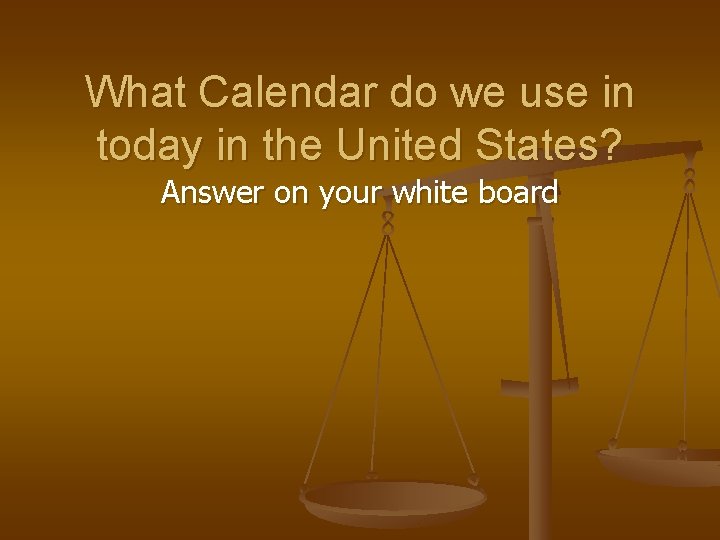 What Calendar do we use in today in the United States? Answer on your