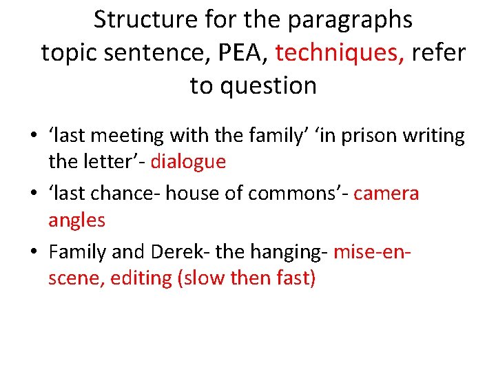 Structure for the paragraphs topic sentence, PEA, techniques, refer to question • ‘last meeting