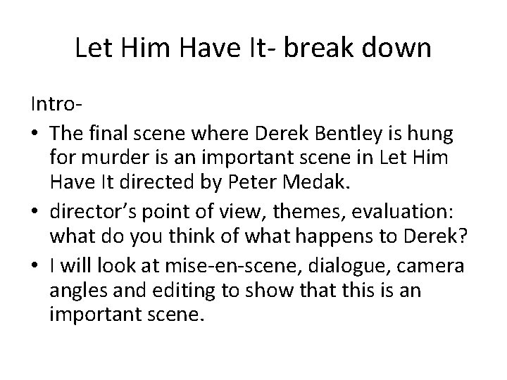 Let Him Have It- break down Intro • The final scene where Derek Bentley