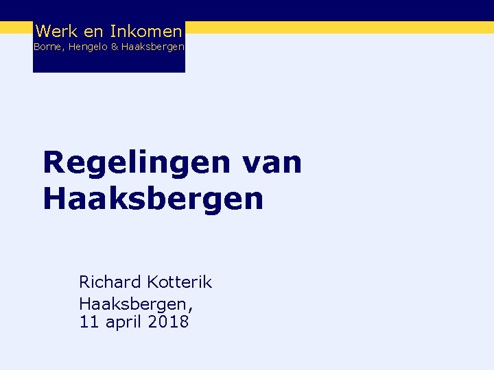 Werk en Inkomen Borne, Hengelo & Haaksbergen Regelingen van Haaksbergen Richard Kotterik Haaksbergen, 11