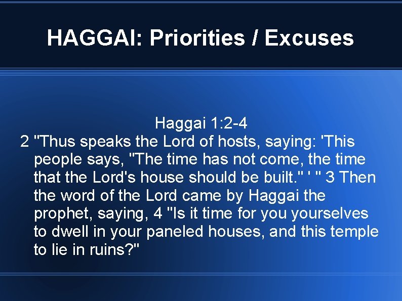 HAGGAI: Priorities / Excuses Haggai 1: 2 -4 2 "Thus speaks the Lord of