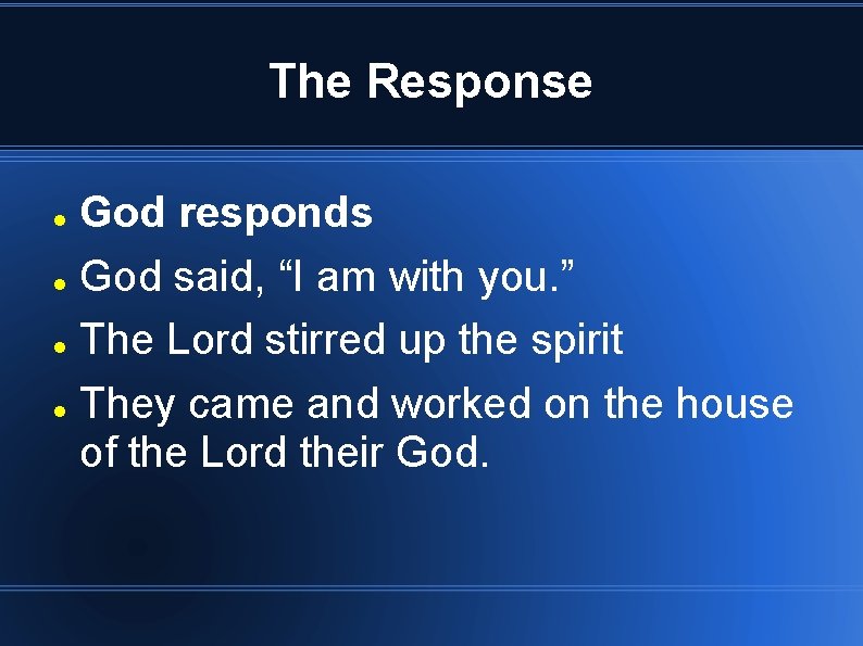 The Response God responds God said, “I am with you. ” The Lord stirred