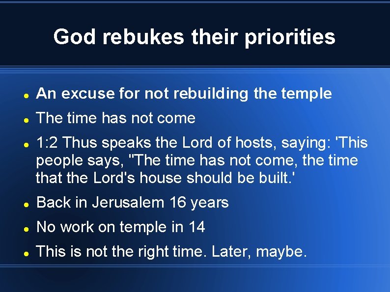 God rebukes their priorities An excuse for not rebuilding the temple The time has