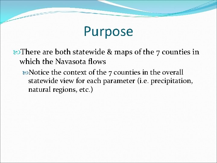 Purpose There are both statewide & maps of the 7 counties in which the