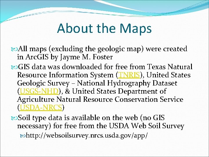 About the Maps All maps (excluding the geologic map) were created in Arc. GIS