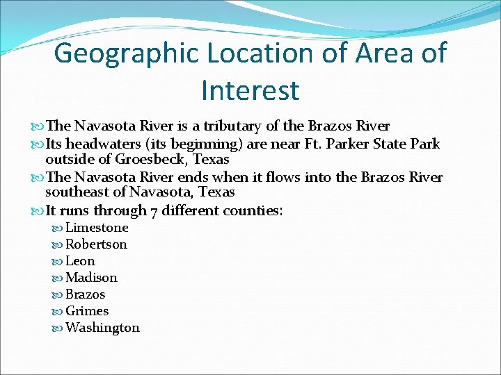 Geographic Location of Area of Interest The Navasota River is a tributary of the
