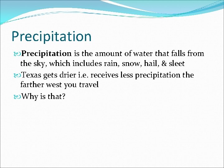 Precipitation is the amount of water that falls from the sky, which includes rain,