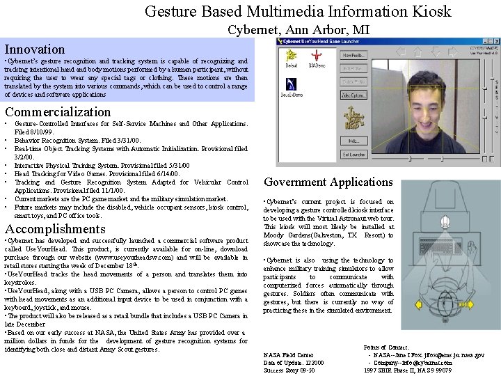 Gesture Based Multimedia Information Kiosk Cybernet, Ann Arbor, MI Innovation • Cybernet’s gesture recognition