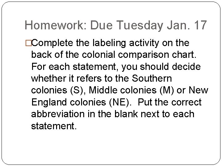 Homework: Due Tuesday Jan. 17 �Complete the labeling activity on the back of the