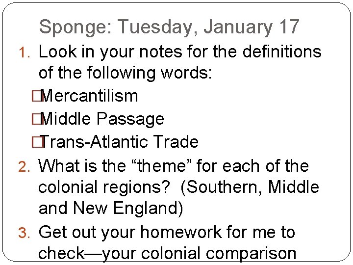 Sponge: Tuesday, January 17 1. Look in your notes for the definitions of the