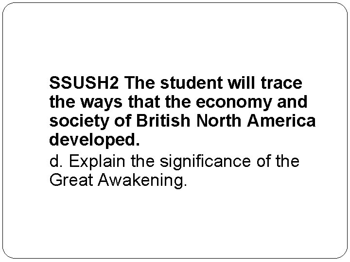 SSUSH 2 The student will trace the ways that the economy and society of