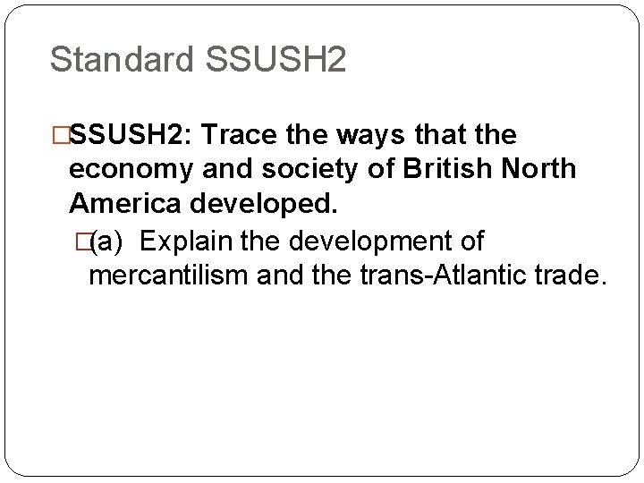 Standard SSUSH 2 �SSUSH 2: Trace the ways that the economy and society of