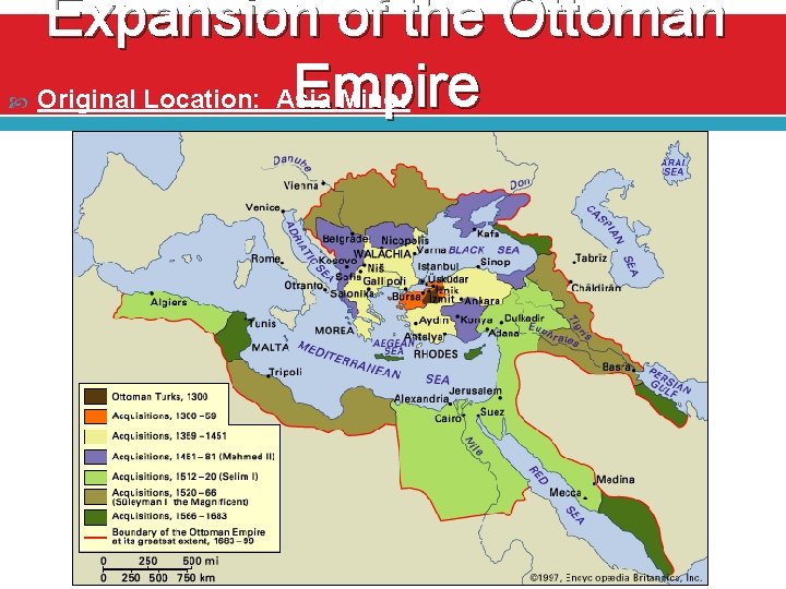  Expansion of the Ottoman Empire Original Location: Asia Minor 