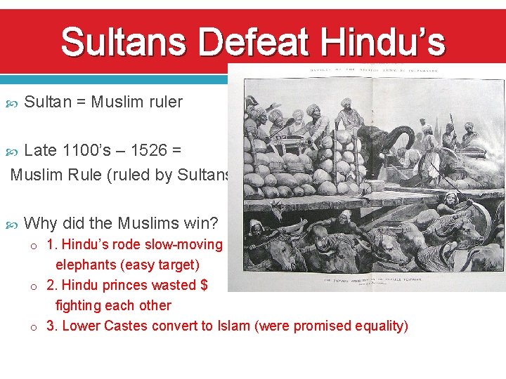 Sultans Defeat Hindu’s Sultan = Muslim ruler Late 1100’s – 1526 = Muslim Rule