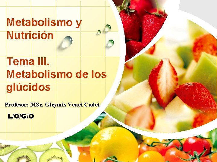 Metabolismo y Nutrición Tema III. Metabolismo de los glúcidos Profesor: MSc. Gleymis Venet Cadet