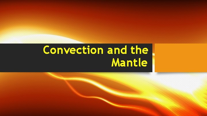 Convection and the Mantle 