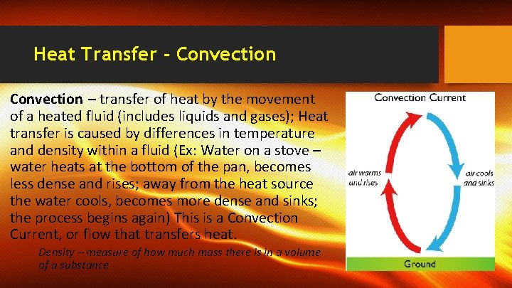 Heat Transfer - Convection – transfer of heat by the movement of a heated