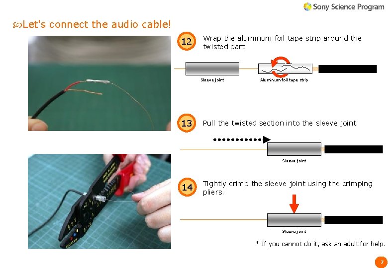 Let's connect the audio cable! 12 Wrap the aluminum foil tape strip around Let's connect the audio cable! 12 Wrap the aluminum foil tape strip around