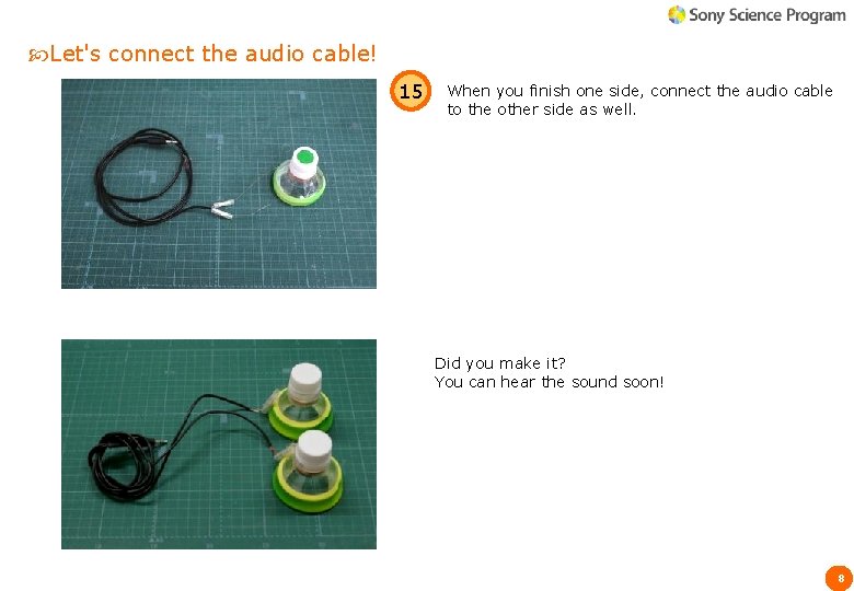 Let's connect the audio cable! 15 When you finish one side, connect the Let's connect the audio cable! 15 When you finish one side, connect the