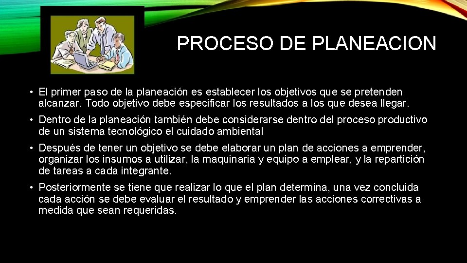 PROCESO DE PLANEACION • El primer paso de la planeación es establecer los objetivos