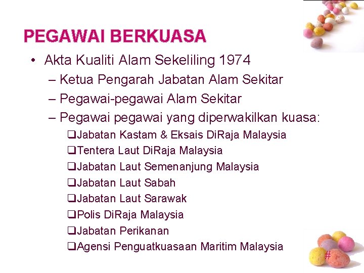 PEGAWAI BERKUASA • Akta Kualiti Alam Sekeliling 1974 – Ketua Pengarah Jabatan Alam Sekitar