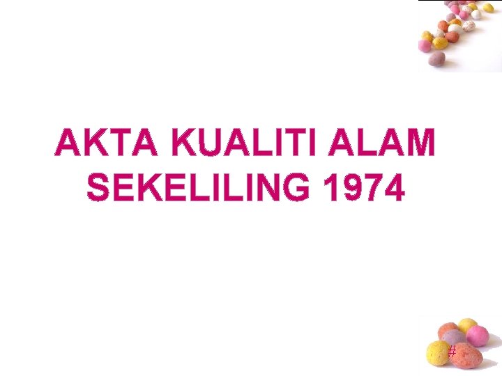 AKTA KUALITI ALAM SEKELILING 1974 # 