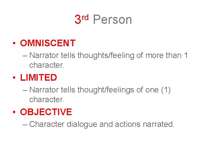 3 rd Person • OMNISCENT – Narrator tells thoughts/feeling of more than 1 character.