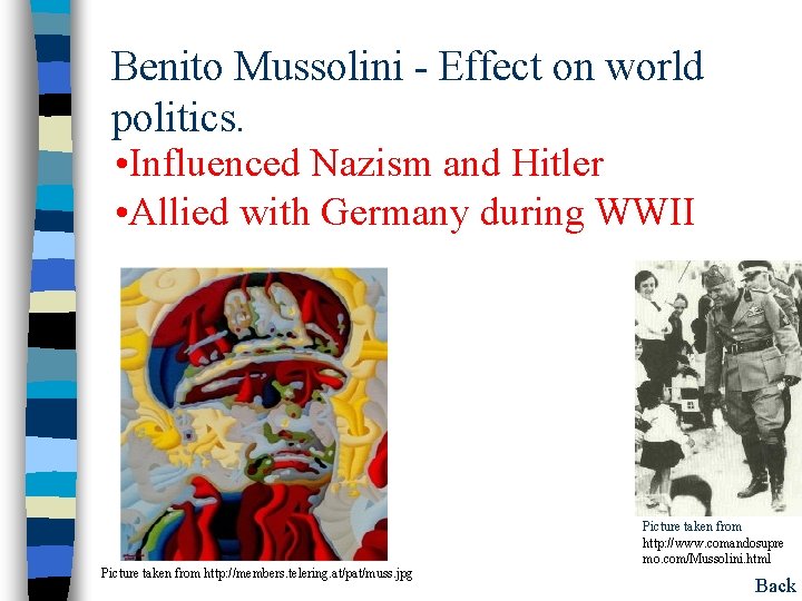 Benito Mussolini - Effect on world politics. • Influenced Nazism and Hitler • Allied