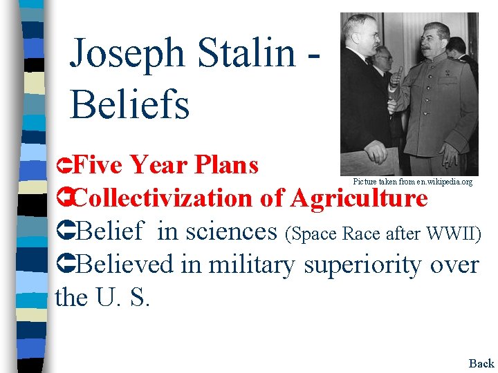 Joseph Stalin Beliefs ÛFive Year Plans ÛCollectivization of Agriculture ÛBelief in sciences (Space Race