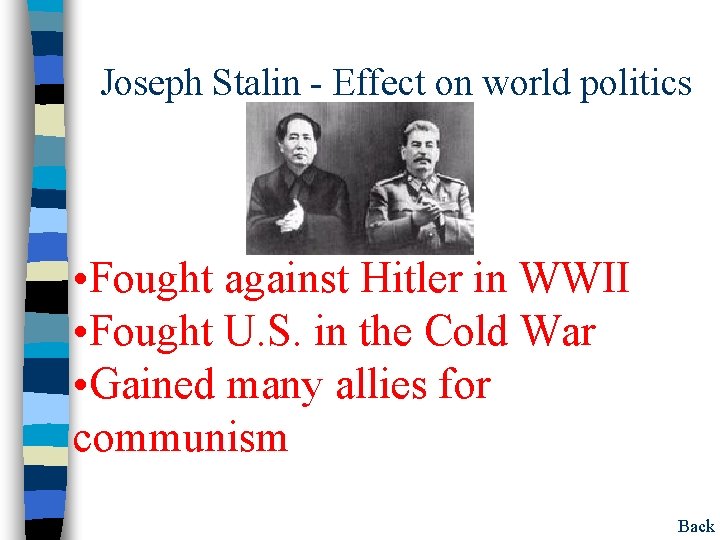 Joseph Stalin - Effect on world politics • Fought against Hitler in WWII •