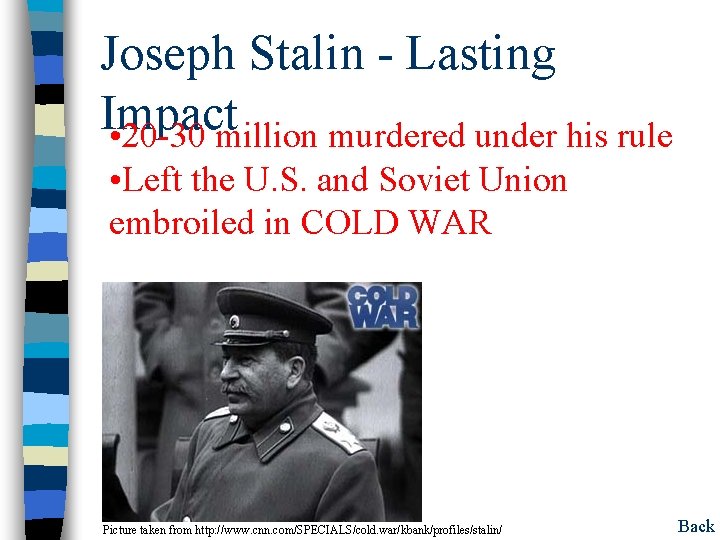 Joseph Stalin - Lasting Impact • 20 -30 million murdered under his rule •