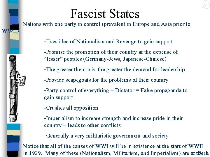 Fascist States Nations with one party in control (prevalent in Europe and Asia prior