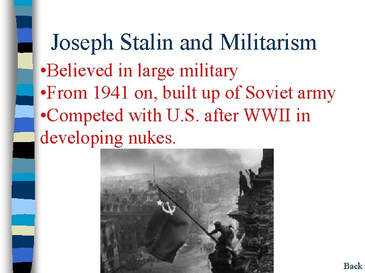 Joseph Stalin and Militarism • Believed in large military • From 1941 on, built